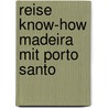 Reise Know-How Madeira mit Porto Santo door Friedrich Kothe