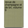 Revue de Champagne Et de Bri, Volume 9 door Onbekend