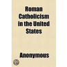 Roman Catholicism In The United States door Books Group