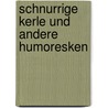 Schnurrige Kerle und andere Humoresken door Georg Bötticher