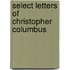 Select Letters Of Christopher Columbus
