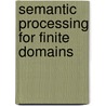 Semantic Processing For Finite Domains door Martha Stone Palmer