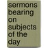Sermons Bearing On Subjects Of The Day