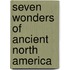 Seven Wonders Of Ancient North America