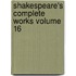 Shakespeare's Complete Works Volume 16