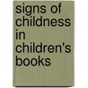 Signs Of Childness In Children's Books door Peter Hollindale