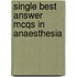Single Best Answer Mcqs In Anaesthesia