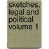 Sketches, Legal and Political Volume 1