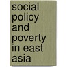 Social Policy and Poverty in East Asia by James Midgley
