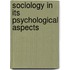 Sociology in Its Psychological Aspects