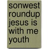 Sonwest Roundup Jesus Is with Me Youth by Gospel Light