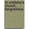 St Cristiolus's Church, Llangristiolus by Ronald Cohn