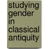 Studying Gender in Classical Antiquity