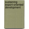 Sustaining Export-Oriented Development door Ross Garnaut