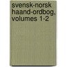 Svensk-Norsk Haand-Ordbog, Volumes 1-2 by Ludvig Kristensen Daa
