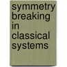 Symmetry Breaking In Classical Systems door Franco Strocchi