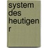 System des heutigen R