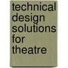Technical Design Solutions for Theatre by Don Harvey