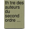 Th Tre Des Auteurs Du Second Ordre ... door R�Pertoire G�N�Ral Du Th� Fran�Ais