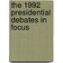 The 1992 Presidential Debates in Focus