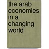 The Arab Economies in a Changing World door Howard Pack