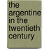 The Argentine In The Twentieth Century