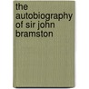 The Autobiography of Sir John Bramston door John Bramston