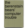 The Berenstain Bears' Computer Trouble door Mike Berenstain