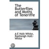 The Butterflies and Moths of Teneriffe by Rashleigh Holtwhite