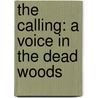 The Calling: A Voice In The Dead Woods by Jacob Israel