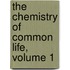 The Chemistry Of Common Life, Volume 1