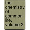 The Chemistry Of Common Life, Volume 2 door James Finlay Weir Johnston