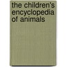 The Children's Encyclopedia of Animals by Michael Chinery