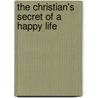 The Christian's Secret Of A Happy Life door Hannah Whitall Smith