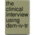 The Clinical Interview Using Dsm-iv-tr