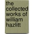 The Collected Works Of William Hazlitt