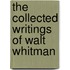 The Collected Writings of Walt Whitman