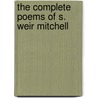 The Complete Poems Of S. Weir Mitchell door Silas Weir Mitchell