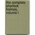 The Complete Sherlock Holmes, Volume I