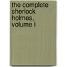 The Complete Sherlock Holmes, Volume I by Sir Sir Arthur Conan Doyle