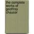 The Complete Works of Geoffrey Chaucer