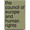 The Council of Europe and Human Rights by Council Of Europe