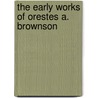 The Early Works Of Orestes A. Brownson door Patrick W. Carey
