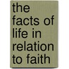The Facts of Life in Relation to Faith door Patrick Carnegie Simpson