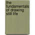 The Fundamentals of Drawing Still Life