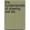 The Fundamentals of Drawing Still Life door Barrington Barber