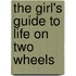 The Girl's Guide to Life on Two Wheels