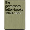 The Governors' Letter-Books, 1840-1853 door Illinois Governor