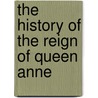 The History Of The Reign Of Queen Anne by Francois Sabbathier
