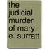 The Judicial Murder Of Mary E. Surratt